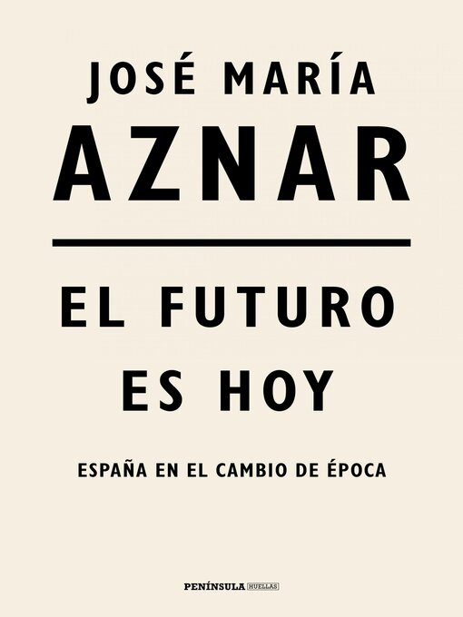 Title details for El futuro es hoy by José María Aznar - Available
